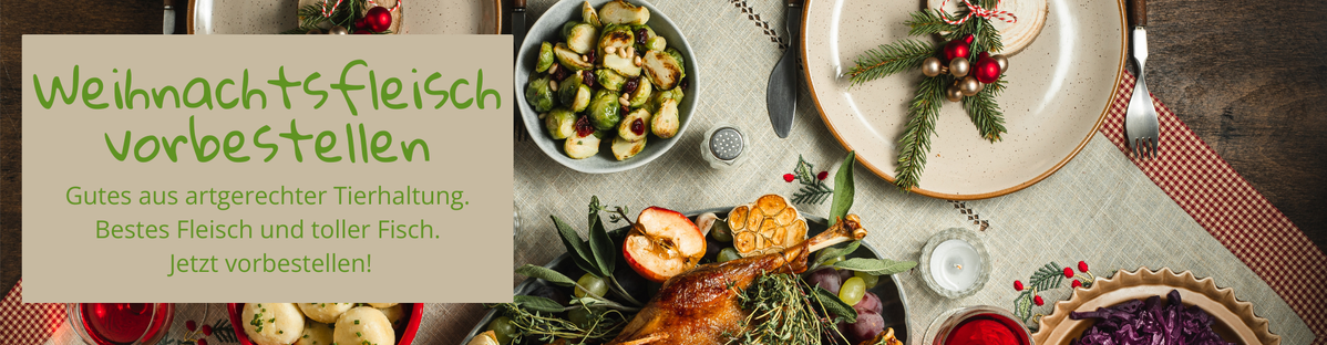 Weihnachtliches Essen mit Text: „Weihnachtsfleisch vorbestellen. Gutes aus artgerechter Tierhaltung. Jetzt vorbestellen!“